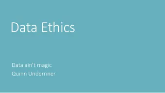 Data Ethics  Data aint magic  Quinn Underriner  How do you create the largest amount of wealth