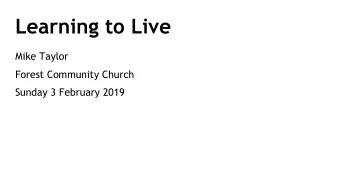 Learning to Live  Mike Taylor  Forest Community Church  Sunday 3 February 2019  What is normal