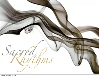 Sacred Rhy t ms  Friday, January 10, 14  Simeon the Stylite  Friday, January 10, 14  Friday,