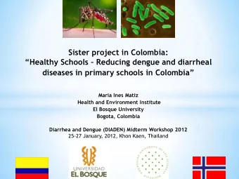 Sister project in Colombia:  Healthy Schools  Reducing dengue and diarrheal diseases in