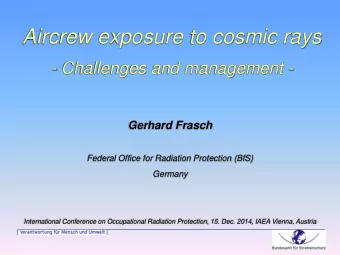 Aircrew exposure to cosmic rays - Challenges and management -  Gerhard Frasch  Federal Office for