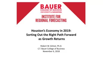 Houstons Economy in 2019:  Sorting Out the Right Path Forward  as Growth Returns  Robert W.