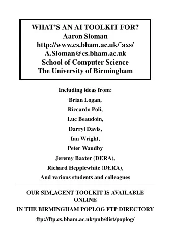 WHATS AN AI TOOLKIT FOR?  Aaron Sloman  http://www.cs.bham.ac.uk/axs/  A.Sloman@cs.bham.ac.uk
