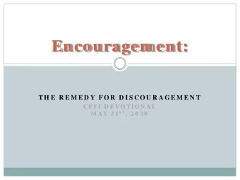 Encouragem ent:  TH E  R E M E D Y F O R  D I S CO U R A G E M E N T  CP F I  D E V O T I O N A L M