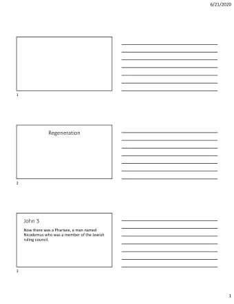 Regeneration  2 John 3 Now there was a Pharisee, a man named Nicodemus who was a member of the