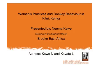 Womens Practices and Donkey Behaviour in  Kitui, Kenya  Presented by: Neema Kawe  (Community