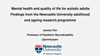 Findings from the Newcastle University adulthood  and ageing research programme  Jeremy Parr