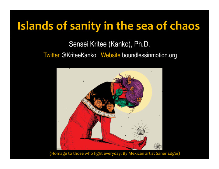 islands of sanity in the sea of chaos