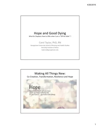 Hope and Good Dying What Do Chaplains Have to Offer when Cure is Off the Table ? Carol