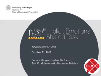 WASSA/EMNLP 2018  October 31, 2018  Roman Klinger, Orphe De Clercq,  Saif M. Mohammad, Alexandra