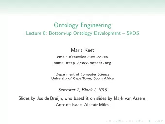 Ontology Engineering  Lecture 8: Bottom-up Ontology Development  SKOS  Maria Keet email: