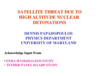 SATELLITE THREAT DUE TO  HIGH ALTITUDE NUCLEAR  DETONATIONS  DENNIS PAPADOPOULOS  PHYSICS
