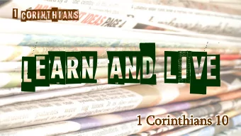Learn and live  1 Corinthians 10  1 Corinthians 10  1 Corinthians 10  1 Corinthians 10  Learn and