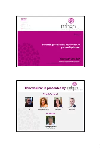 This webinar is presented by Tonights panel  Ellen Sinclair  Janina Tomasoni  Prof Andrew Chanen