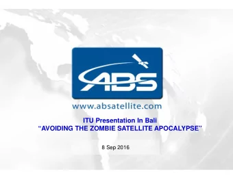 ITU Presentation In Bali  AVOIDING THE ZOMBIE SATELLITE APOCALYPSE  8 Sep 2016  The ITU and