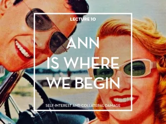 ANN IS WHERE WE BEGIN SELF - INTEREST AND COL  TERAL DAMAGE TODAYS MENU RE  TIONSHIP