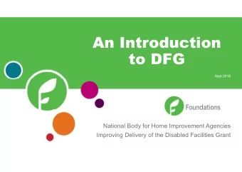 An Introduction  to DFG  Sept 2018  National Body for Home Improvement Agencies  Improving Delivery