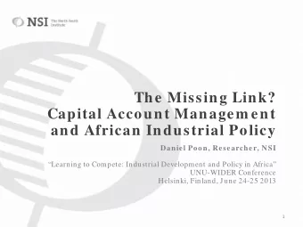 The Missing Link?  Capital Account Managem ent  and African Industrial Policy  Daniel Poon,