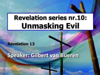 Unmasking Evil  Revelation 13  Speaker: Gilbert van Bueren  REVELATION 13 UNMASKING EVIL
