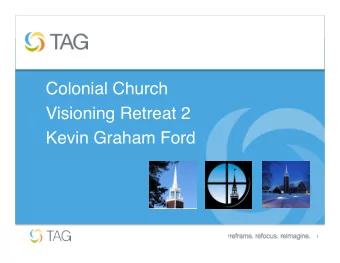 Colonial Church  Visioning Retreat 2  Kevin Graham Ford  1  Saturday 9-3 and Sunday 1-4  Review