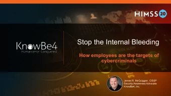 Stop the Internal Bleeding  How employees are the targets of  cybercriminals  James R. McQuiggan,