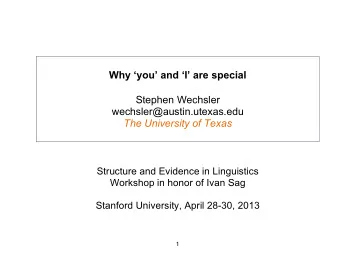 Why you and I are special  Stephen Wechsler  wechsler@austin.utexas.edu  The University