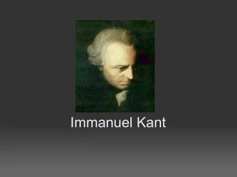 Immanuel Kant Immanuel Kant (1724-1804)  Among the most influential philosophers ever.  Influential
