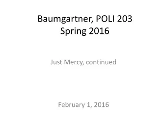 Baumgartner, POLI 203  Spring 2016  Just Mercy, continued  February 1, 2016  George Stinney