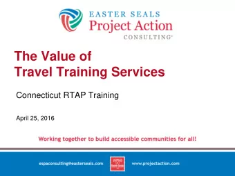 Travel Training Services  Connecticut RTAP Training  April 25, 2016  Easter Seals Transportation