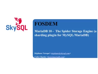 FOSDEM  MariaDB 10 -  The Spider Storage Engine (a  sharding plugin for MySQL/MariaDB)  Stphane