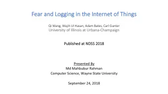 Fe  Fear and Logging in the Internet of Things Qi Wang, Wajih Ul Hasan, Adam Bates, Carl Gunter