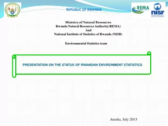 REPUBLIC OF RWANDA  Ministry of Natural Resources  Rwanda Natural Resources Authority(REMA)  And