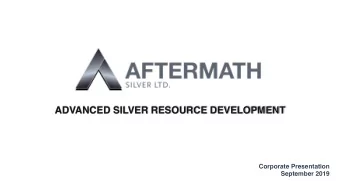ADVANCED SILVER RESOURCE DEVELOPMENT  Corporate Presentation  September 2019  IMPORTANT INFORMATION