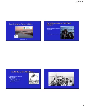 2/10/2020  Era of Unprecedented World Wide  Care of Immigrant Patients in 2020.  Migration