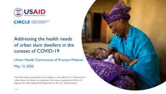 Addressing the health needs  of urban slum dwellers in the  context of COVID-19  Urban Health