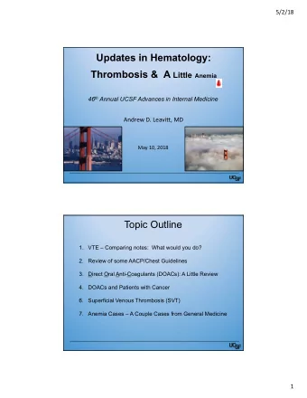 Updates in Hematology: Thrombosis &amp;  A Little Anemia 46 th Annual UCSF Advances in Internal