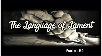 The Lament Form  The Lament Form  The Lament Form  The Lament Form  The Lament Form  Psalm 64