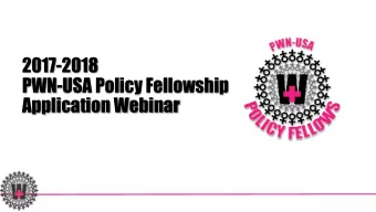 2017-2018  PWN-USA Policy Fellowship  Application Webinar  Program Overview  We  are  the
