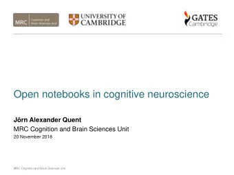 Open notebooks in cognitive neuroscience  Jrn Alexander Quent  MRC Cognition and Brain Sciences