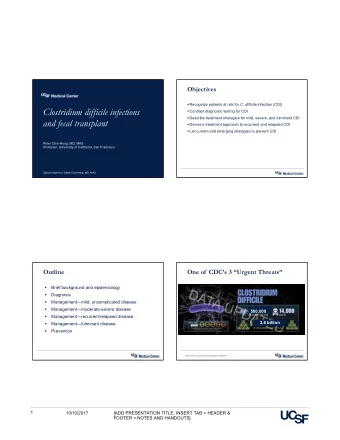 Clostridium difficile infections  Contrast diagnostic testing for CDI  Describe treatment