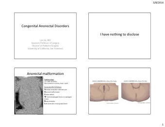 Congenital Anorectal Disorders  I have nothing to disclose  Lan Vu, MD  Assistant Professor of