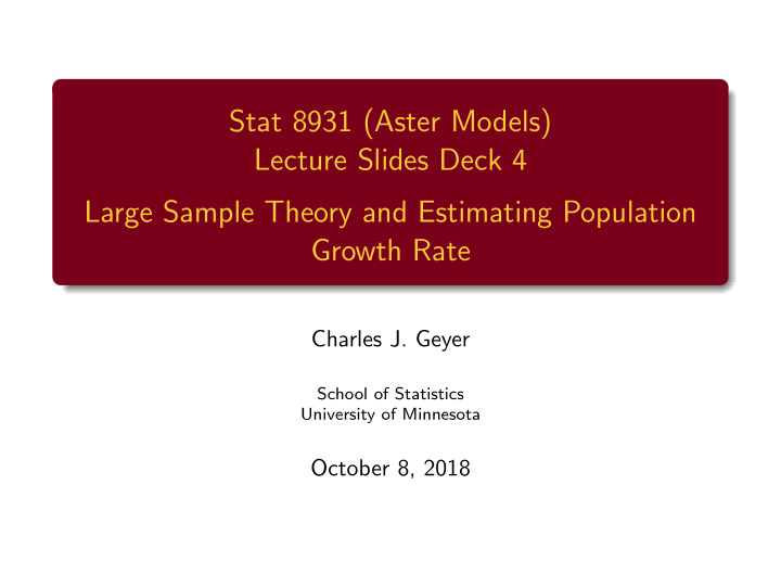 stat 8931 aster models lecture slides deck 4 large sample