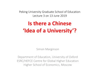 Is there a Chinese  Idea of a University?  Simon Marginson  Department of Education,