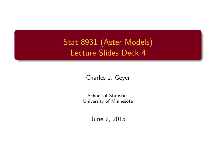 stat 8931 aster models lecture slides deck 4