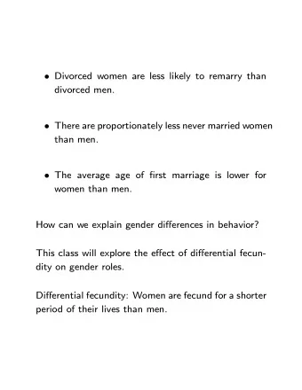 Divorced women are less likely to remarry than  divorced men.  There are proportionately