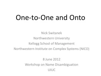 One-to-One and Onto  Nick Switanek  Northwestern University  Kellogg School of Management