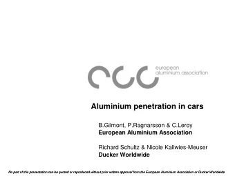 Aluminium penetration in cars  B.Gilmont, P.Ragnarsson &amp; C.Leroy  European Aluminium