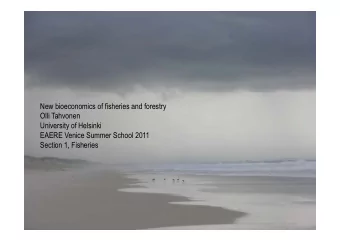 New bioeconomics of fisheries and forestry  Olli Tahvonen  University of Helsinki  EAERE Venice