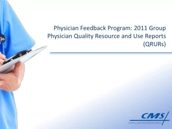 Physician Feedback Program: 2011 Group  Physician Quality Resource and Use Reports  (QRURs)