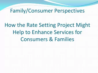 Help to Enhance Services for  Consumers &amp; Families  Report from Family Meeting  June 11,